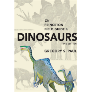 The Princeton Field Guide to Dinosaurs 2ed